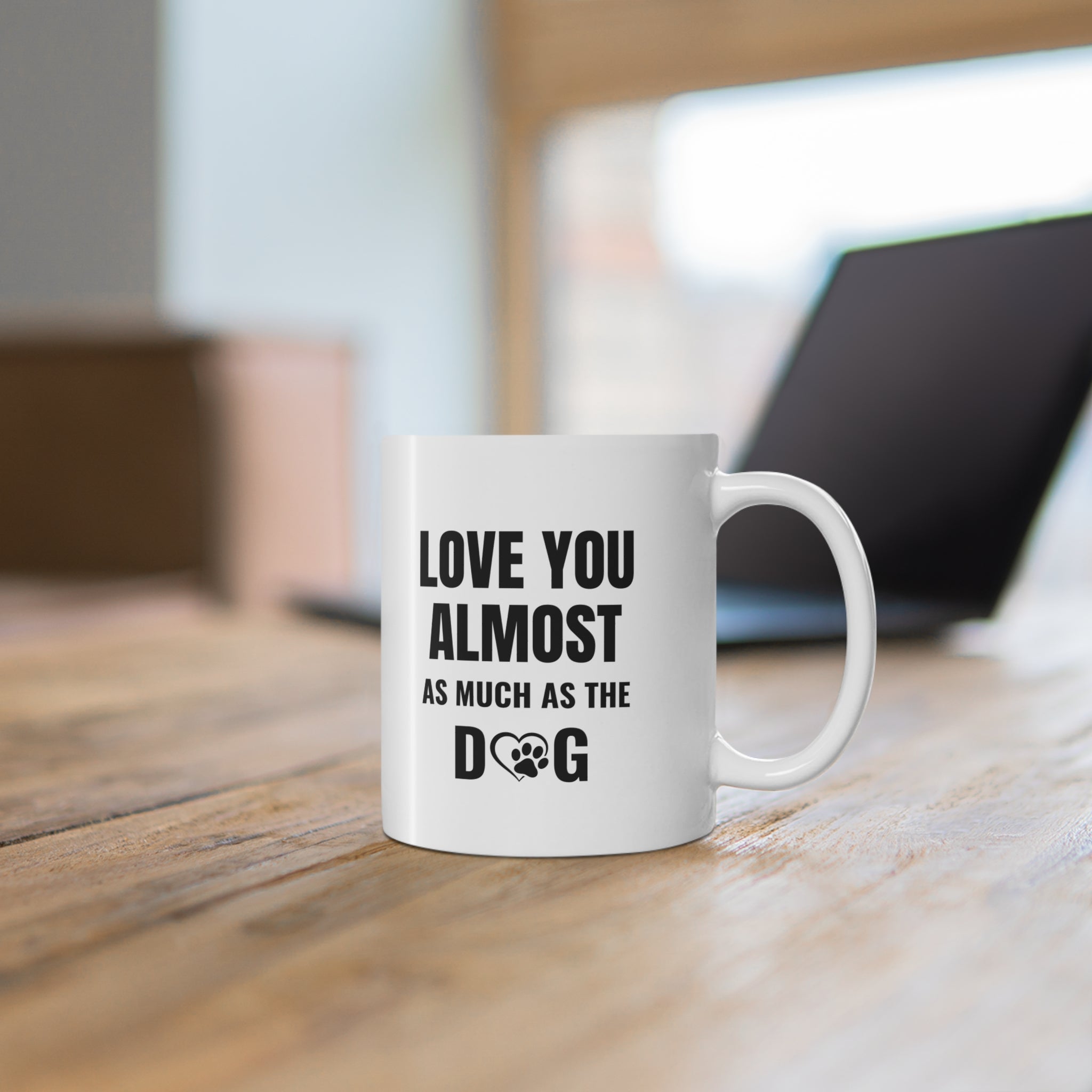 Love You Almost As Much As The Dog Mug — 11oz Funny Dog Lover Coffee Cup