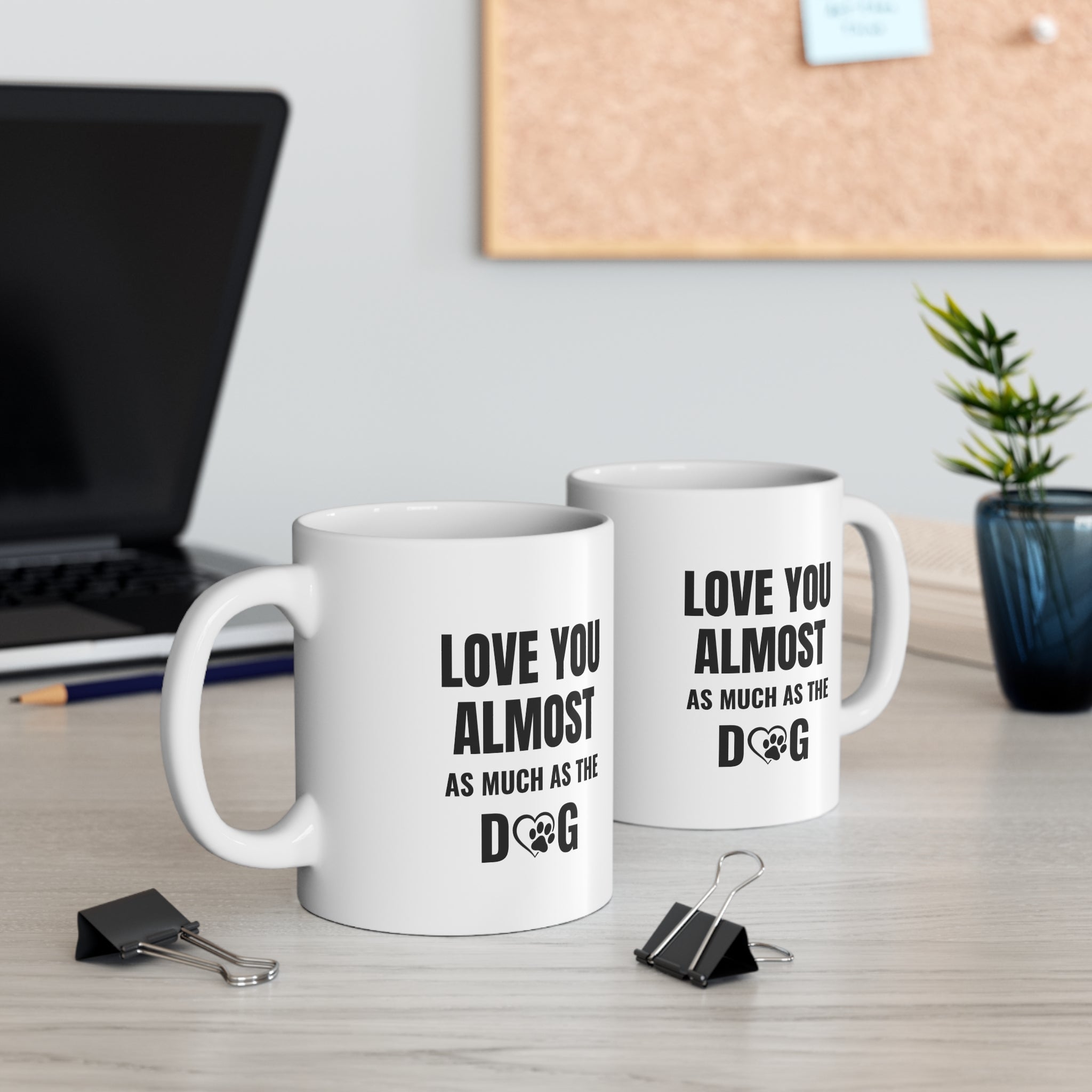 Love You Almost As Much As The Dog Mug — 11oz Funny Dog Lover Coffee Cup