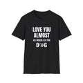 Love You Almost as Much as the Dog T-Shirt
