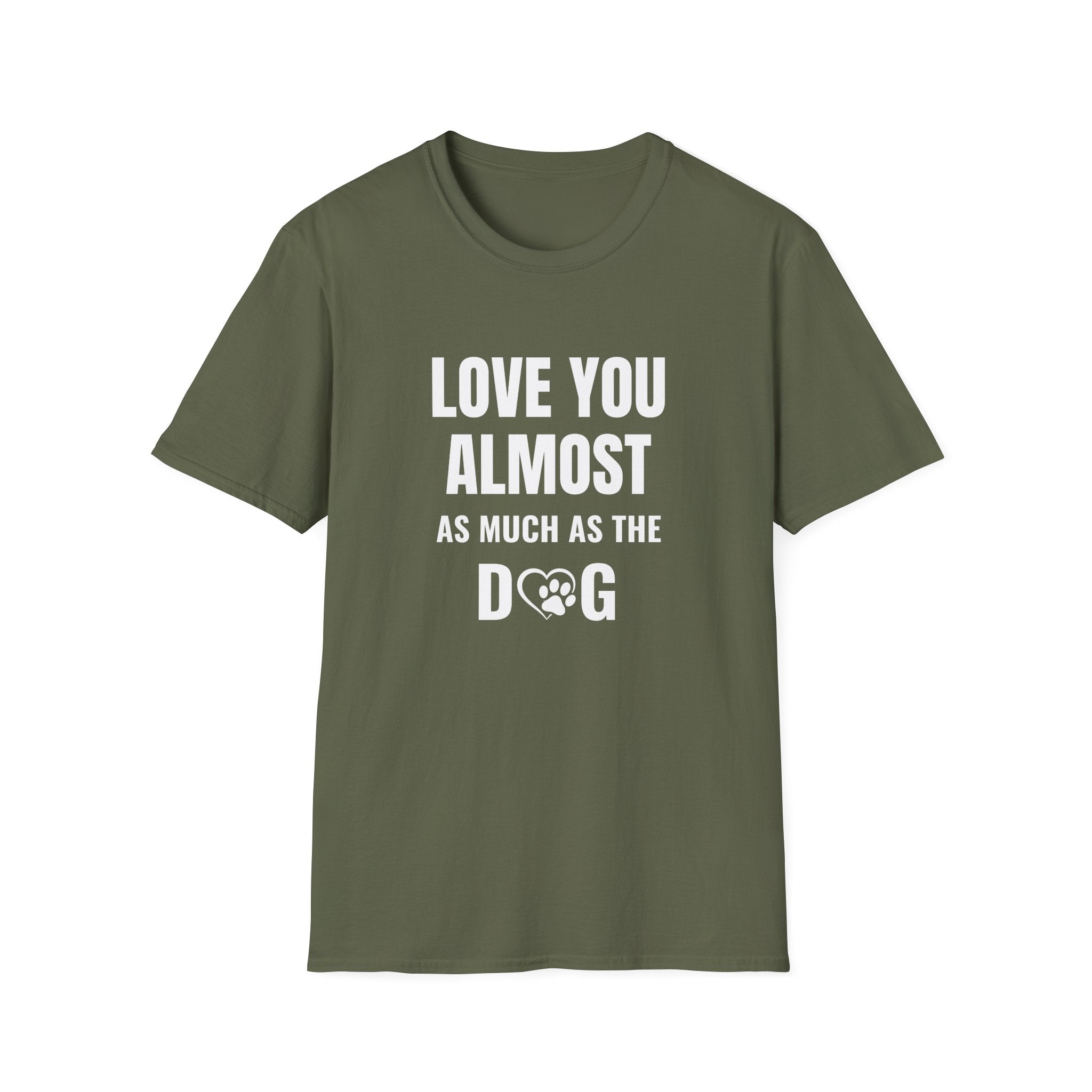 Love You Almost as Much as the Dog T-Shirt